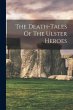The Death-tales Of The Ulster Heroes - Bild 1