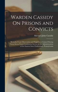 Warden Cassidy On Prisons and Convicts - Cassidy, Michael John