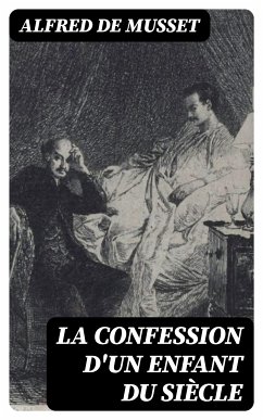 La confession d'un enfant du siècle (eBook, ePUB) - de Musset, Alfred