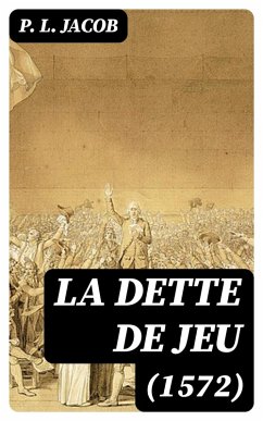 La dette de jeu (1572) (eBook, ePUB) - Jacob, P. L.