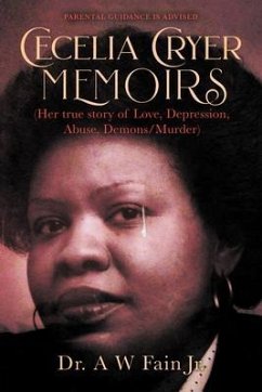 Cecelia Cryer Memoirs (Her True Story of Love, Depression, Abuse, Demons/Murder) (eBook, ePUB) - Fain Jr., A W