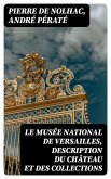 Le musée national de Versailles, description du château et des collections (eBook, ePUB)