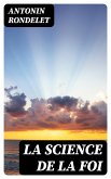 La Science de la Foi (eBook, ePUB) La Science de la Foi (eBook, ePUB)