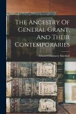 The Ancestry Of General Grant, And Their Contemporaries