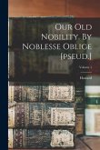 Our Old Nobility. By Noblesse Oblige [pseud.]; Volume 1