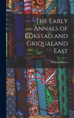 The Early Annals of Kokstad and Griqualand East - Dower, William