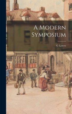 A Modern Symposium - Dickinson, G. Lowes