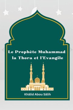 Le Prophète Muhammad la Thora et l'Evangile - Sâlih, Khâlid Abou