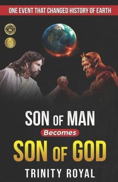 Son of Man becomes Son of GOD - Royal, Trinity