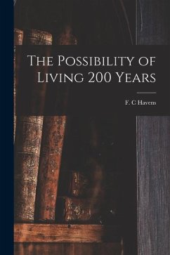 The Possibility of Living 200 Years - C, Havens F.