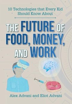 The Future of Food, Money, and Work - Advani, Alexander; Advani, Eliot