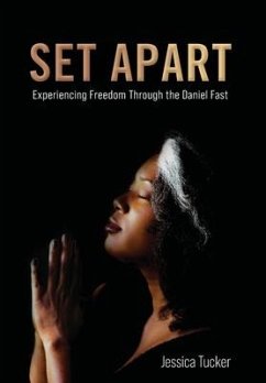 Set Apart: Experiencing Freedom Through the Daniel Fast - Tucker, Jessica