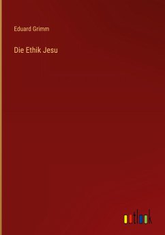 Die Ethik Jesu - Grimm, Eduard