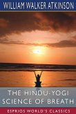 The Hindu-Yogi Science of Breath (Esprios Classics)