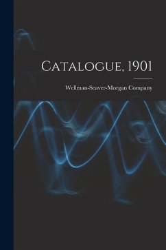 Catalogue, 1901 - Company, Wellman-Seaver-Morgan