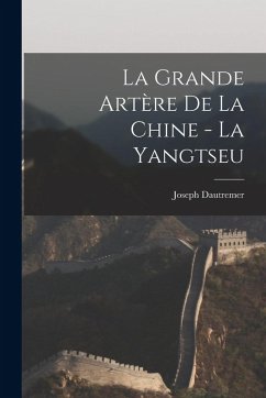Cover La grande artère de la Chine - la Yangtseu