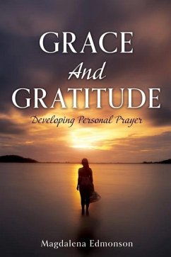 Grace And Gratitude: Developing Personal Prayer - Edmonson, Magdalena
