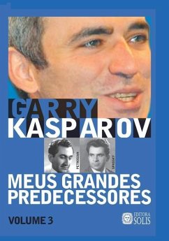 Meus Grandes Predecessores - Volume 3: Petrosian e Spassky - Kasparov, Garry
