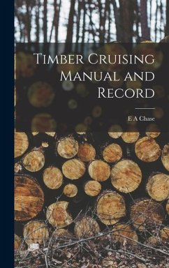 Timber Cruising Manual and Record - Chase, E. A.