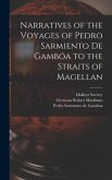 Narratives of the Voyages of Pedro Sarmiento de Gambóa to the Straits of Magellan