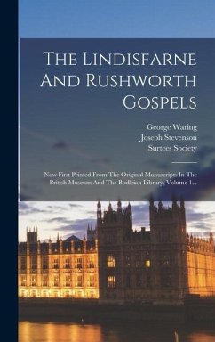 The Lindisfarne And Rushworth Gospels - Stevenson, Joseph; Waring, George; Society, Surtees