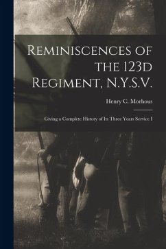 Cover Reminiscences of the 123d Regiment, N.Y.S.V.: Giving a Complete History of Its Three Years Service I