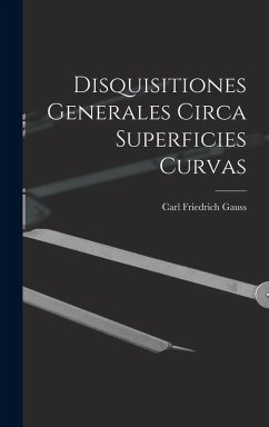 Disquisitiones Generales Circa Superficies Curvas - Gauss, Carl Friedrich