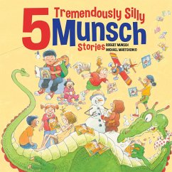 5 Tremendously Silly Munsch Stories - Munsch, Robert