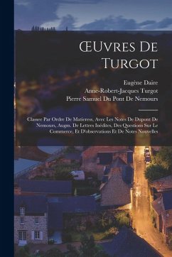 Cover OEuvres De Turgot: Classee Par Ordre De Matieress, Avec Les Notes De Dupont De Nemours, Augm. De Lettres Inédites, Des Questions Sur Le C