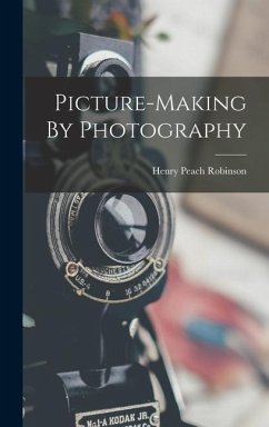 Picture-making By Photography - Robinson, Henry Peach