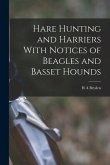 Hare Hunting and Harriers With Notices of Beagles and Basset Hounds