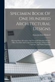 Specimen Book Of One Hundred Architectural Designs
