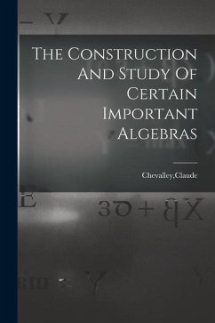 The Construction And Study Of Certain Important Algebras - Chevalley, Claude