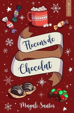 Flocons de chocolat: (Romance de Noël) - Rival, Éditions; Santos, Magali