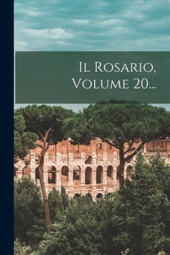 Il Rosario, Volume 20... - Anonymous Il Rosario, Volume 20... - Anonymous