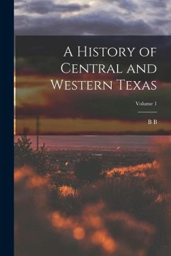 A History of Central and Western Texas; Volume 1 - Paddock, B. B.