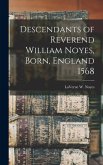 Descendants of Reverend William Noyes, Born, England 1568