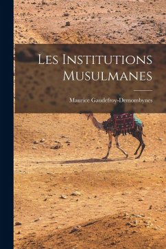 Les Institutions Musulmanes - Gaudefroy-Demombynes, Maur