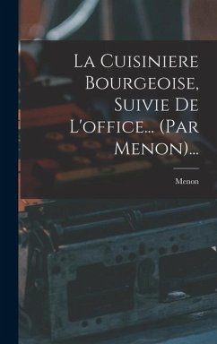 La Cuisiniere Bourgeoise, Suivie De L'office... (par Menon)...