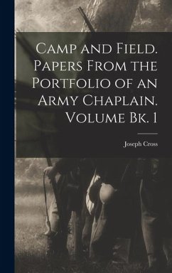 Cover Camp and Field. Papers From the Portfolio of an Army Chaplain. Volume bk. 1