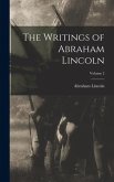 The Writings of Abraham Lincoln; Volume 2