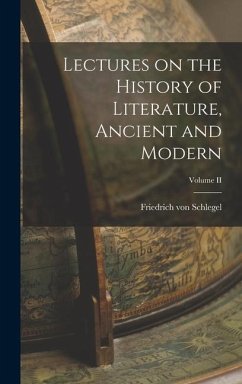 Lectures on the History of Literature, Ancient and Modern; Volume II - Schlegel, Friedrich Von