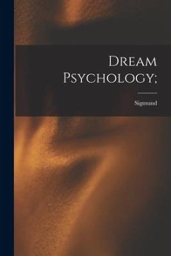Dream Psychology; - Freud, Sigmund