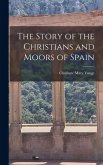 The Story of the Christians and Moors of Spain
