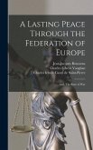 A Lasting Peace Through the Federation of Europe; and, The State of War