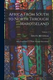 Africa From South to North Through Marotseland: Africa From South To North Through Marotseland; Volume 1