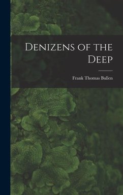 Denizens of the Deep - Bullen, Frank Thomas
