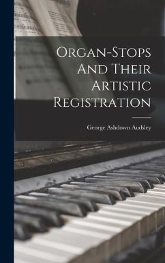 Organ-Stops And Their Artistic Registration - Audsley, George Ashdown