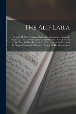 The Alif Laila: Or Book Of The Thousand Nights And One Night, Commonly Known As 