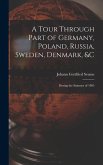 A Tour Through Part of Germany, Poland, Russia, Sweden, Denmark, &C: During the Summer of 1805